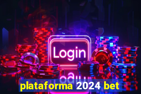 plataforma 2024 bet